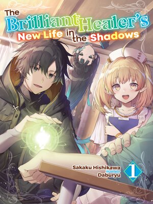 cover image of The Brilliant Healer's New Life in the Shadows, Volume 1
